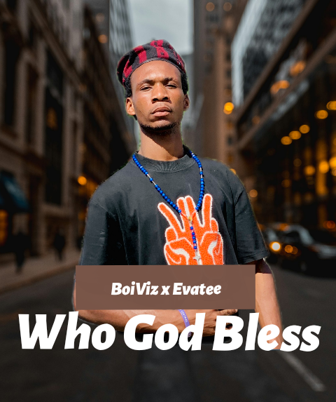 BoiViz-Ft-Evatee-Who-God-Bless